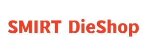 SMIRT DieShop