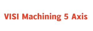 VISI Machining 5 Axis 五轴加工编程软件的功能解析与选型参考