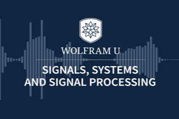 从离散时间系统到 FIR 滤波器设计：探索 Wolfram U 的新 MOOC 中的信号处理