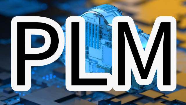 PLM?传统PLM？云PLM？一文读透PLM软件区别